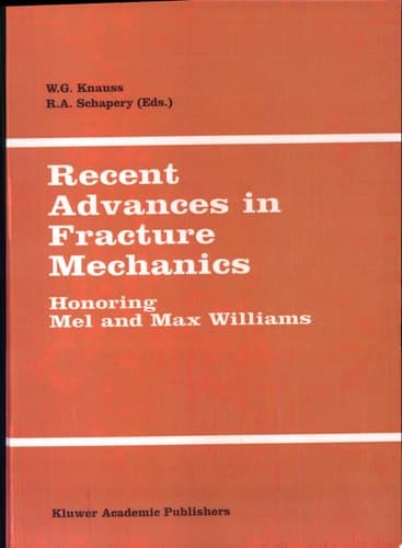 Recent Advances in Fracture Mechanics Honoring Mel and Max Williams