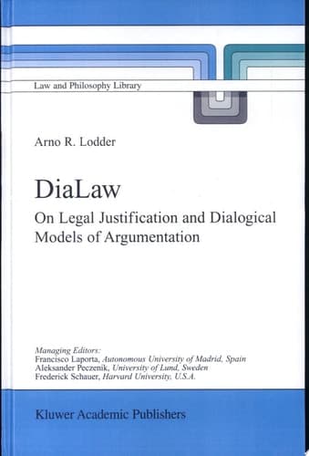 DiaLaw On Legal Justification and Dialogical Models of Argumentation