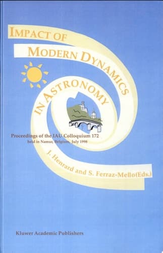 Impact of Modern Dynamics in Astronomy Proceedings of the IAU Colloquium 172 Held in Namur (Belgium), 6-11 July 1998
