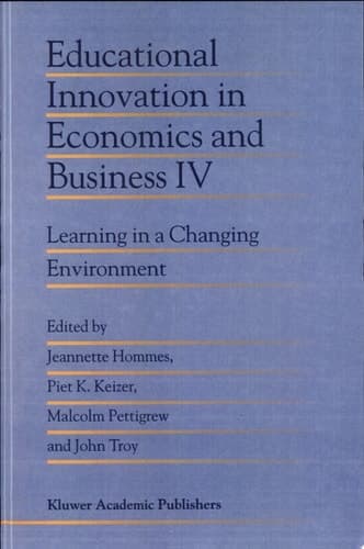 Educational Innovation in Economics and Business IV Learning in a Changing Environment