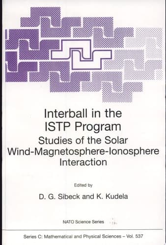 Interball in the ISTP Program Studies of the Solar Wind-magnetosphere-ionosphere Interaction : [proceedings of the NATO Advanced Research Workshop On- Košice, Slovakia, September 7-11, 1998]