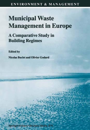 Municipal Waste Management in Europe: A Comparative Study in Building Regimes (Environment & Management, 10)