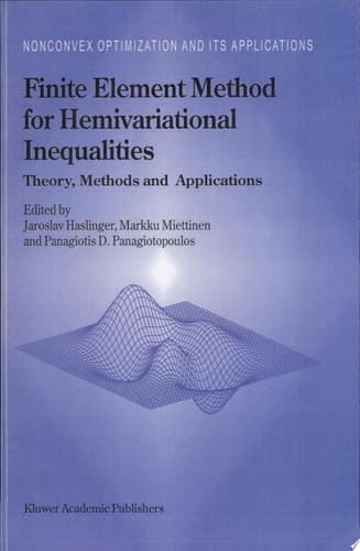 Finite Element Method for Hemivariational Inequalities Theory, Methods and Applications