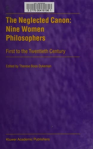 The Neglected Canon: Nine Women Philosophers First to the Twentieth Century