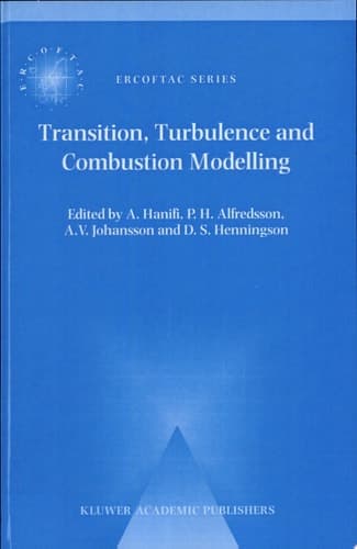 Transition, Turbulence and Combustion Modelling Lecture Notes from the 2nd ERCOFTAC Summerschool held in Stockholm, 10–16 June, 1998