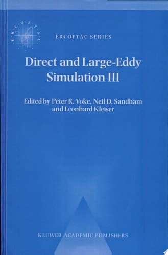 Direct and Large-Eddy Simulation III Proceedings of the Isaac Newton Institute Symposium / ERCOFTAC Workshop held in Cambridge, U.K., 12–14 May 1999