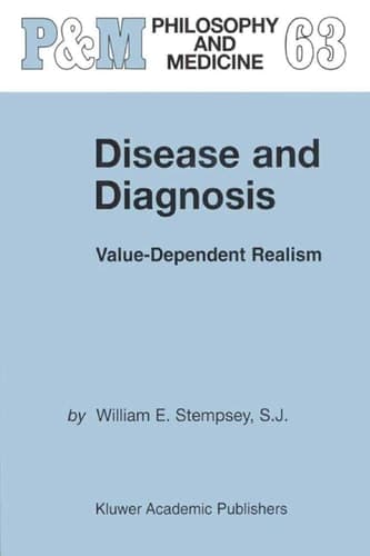 Disease and Diagnosis: Value-Dependent Realism (Philosophy and Medicine, 63)