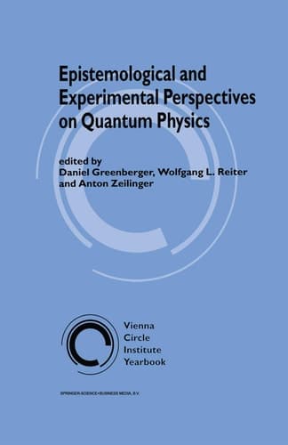 Epistemological and Experimental Perspectives on Quantum Physics (Vienna Circle Institute Yearbook, 7)