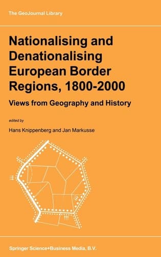 Nationalising and Denationalising European Border Regions, (GEOJOURNAL LIBRARY Volume 53)