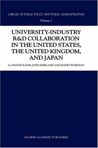 University-Industry R&D Collaboration in the United States, the United Kingdom, and Japan (Library of Public Policy and Public Administration, 1)
