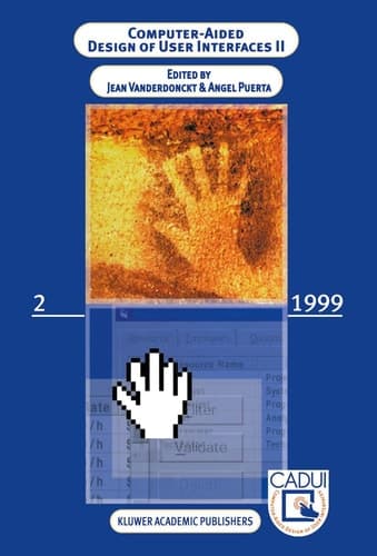 Computer-aided Design of User Interfaces II Proceedings of the Third International Conference on Computer-Aided Design of User Interfaces, 21-23 October, 1999, Louvain-la-Neuve, Belgium