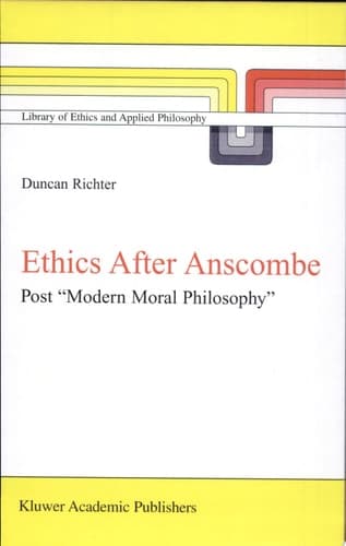 Ethics after Anscombe Post `Modern Moral Philosophy'