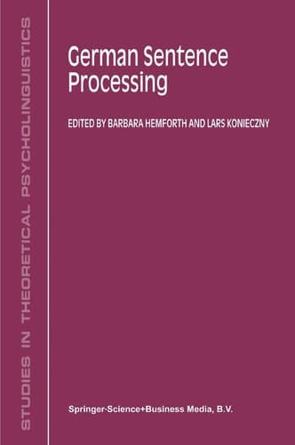 German Sentence Processing (STUDIES IN THEORETICAL PSYCHOLINGUISTICS Volume 24) (Studies in Theoretical Psycholinguistics, 24)