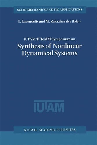 IUTAM/IFToMM Symposium on Synthesis of Nonlinear Dynamical (SOLID MECHANICS AND ITS APPLICATIONS Volume 73) (Solid Mechanics and Its Applications, 73)