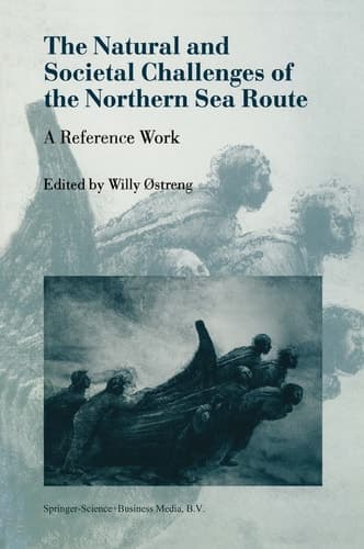 The Natural and Societal Challenges of the Northen Sea Route - A Reference Work