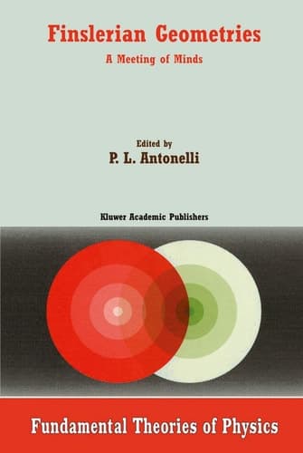 Finslerian Geometries - A Meeting of Minds (FUNDAMENTAL THEORIES OF PHYSICS Volume 109) (Fundamental Theories of Physics, 109)