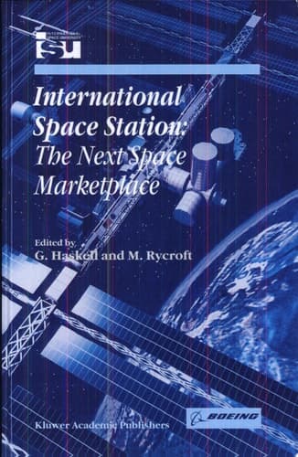 International Space Station The Next Space Marketplace : Symposium Proceedings, International Symposium 26-28 May 1999, Strasbourg, France