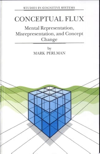 Conceptual Flux Mental Representation, Misrepresentation, and Concept Change