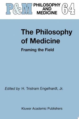 The Philosophy of Medicine Framing the Field