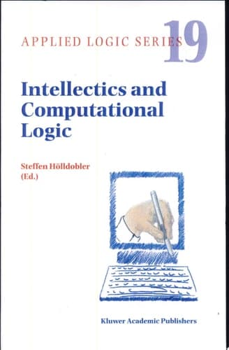 Intellectics and Computational Logic Papers in Honor of Wolfgang Bibel