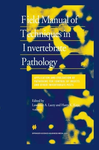 Field Manual of Techniques in Invertebrate Pathology Application and Evaluation of Pathogens for Control of Insects and Other Invertebrate Pests