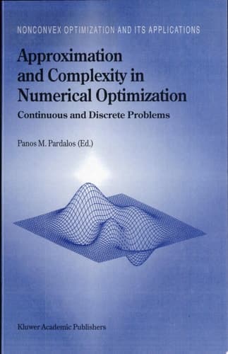 Approximation and Complexity in Numerical Optimization Continuous and Discrete Problems