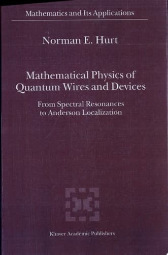 Mathematical Physics of Quantum Wires and Devices From Spectral Resonances to Anderson Localization