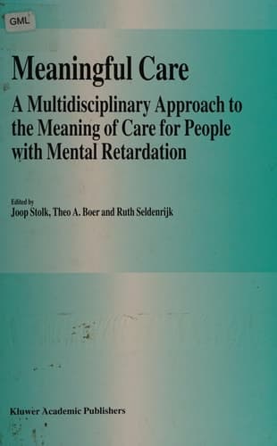 Meaningful Care A Multidisciplinary Approach to the Meaning of Care for People with Mental Retardation