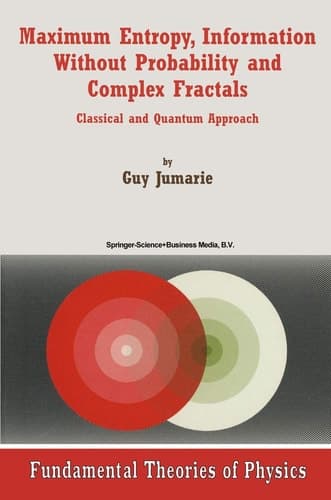 Maximum Entropy, Information Without Probability and Complex Fractals Classical and Quantum Approach