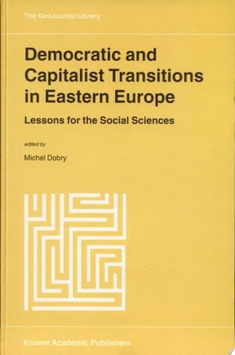 Democratic and Capitalist Transitions in Eastern Europe Lessons for the Social Sciences