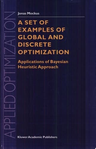 A Set of Examples of Global and Discrete Optimization Applications of Bayesian Heuristic Approach
