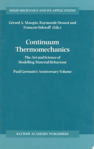Continuum Thermomechanics The Art and Science of Modelling Material Behavior A Volume Dedicated to Paul Germain on the Occasion of His 80th Birthday