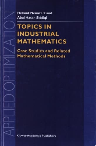 Topics in Industrial Mathematics Case Studies and Related Mathematical Methods