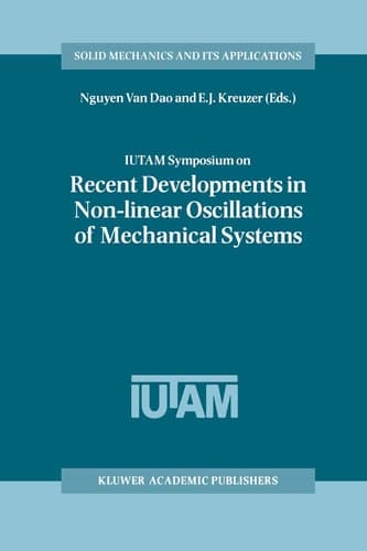 IUTAM Symposium on Recent Developments in Non-linear Oscillations of Mechanical Systems Proceedings of the IUTAM Symposium held in Hanoi, Vietnam, March 2–5, 1999