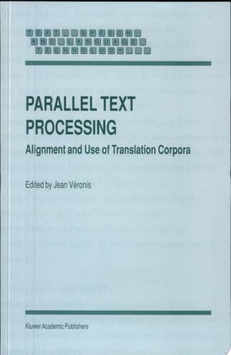 Parallel Text Processing Alignment and Use of Translation Corpora