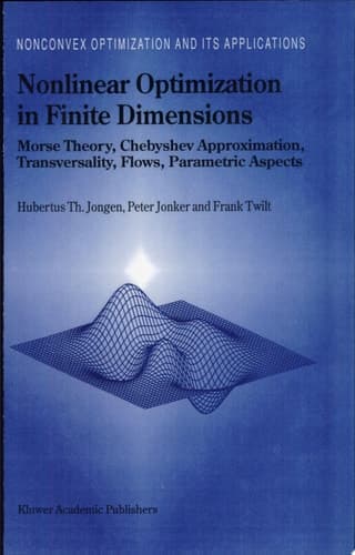 Nonlinear Optimization in Finite Dimensions Morse Theory, Chebyshev Approximation, Transversality, Flows, Parametric Aspects