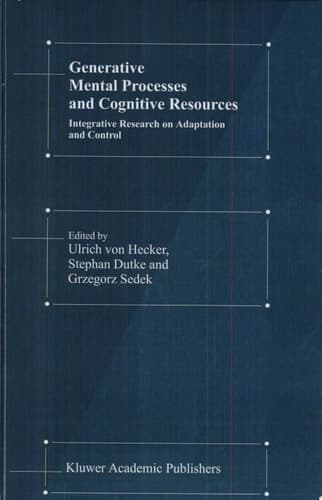 Generative Mental Processes and Cognitive Resources Integrative Research on Adaptation and Control