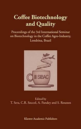 Coffee Biotechnology and Quality Proceedings of the 3rd International Seminar on Biotechnology in the Coffee Agro-Industry, Londrina, Brazil