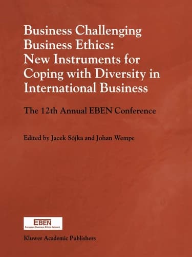 Business Challenging Business Ethics: New Instruments for Coping with Diversity in International Business The 12th Annual EBEN Conference