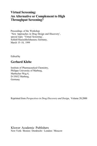 Virtual Screening: An Alternative or Complement to High Throughput Screening? Proceedings of the Workshop ‘New Approaches in Drug Design and Discovery’, special topic ‘Virtual Screening’, Schloß Rauischholzhausen, Germany, March 15–18, 1999