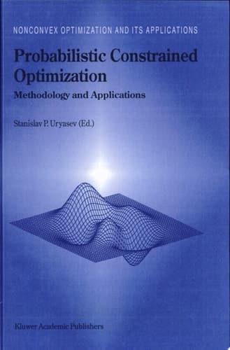 Probabilistic Constrained Optimization Methodology and Applications