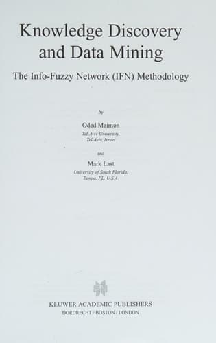 Knowledge Discovery and Data Mining The Info-Fuzzy Network (IFN) Methodology