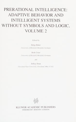 Prerational Intelligence: Adaptive Behavior and Intelligent Systems Without Symbols and Logic , Volume 1, Volume 2 Prerational Intelligence: Interdisciplinary Perspectives on the Behavior of Natural and Artificial Systems, Volume 3
