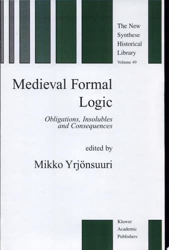 Medieval Formal Logic Obligations, Insolubles and Consequences