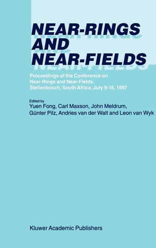 Near-Rings and Near-Fields - Proceedings of the Conference on Near-Rings and Near-Fields, Stellenbosch, South Africa, July 9--16, 1997