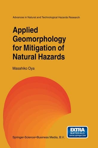 Applied Geomorphology for Mitigation of Natural Hazards (Advances in Natural and Technological Hazards Research Book 15)
