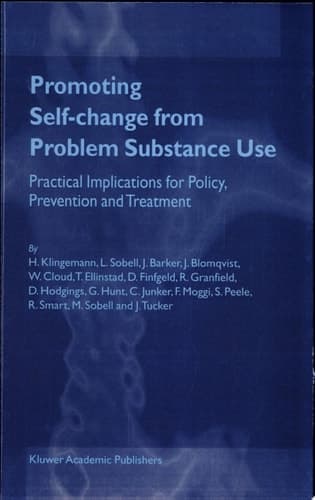 Promoting Self-Change from Problem Substance Use Practical Implications for Policy, Prevention and Treatment