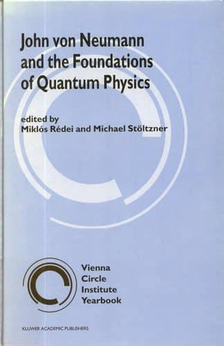 John von Neumann and the Foundations of Quantum Physics (Vienna Circle Institute Yearbook, 8)
