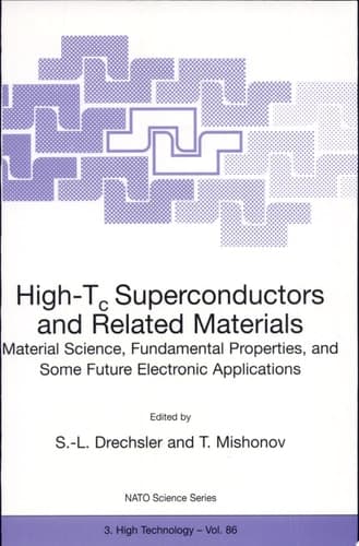 High-Tc Superconductors and Related Materials Material Science, Fundamental Properties, and Some Future Electronic Applications