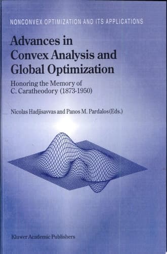 Advances in Convex Analysis and Global Optimization Honoring the Memory of C. Caratheodory (1873-1950)
